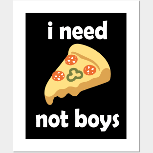 I Need Pizza, Not Boys Funny Quote Posters and Art